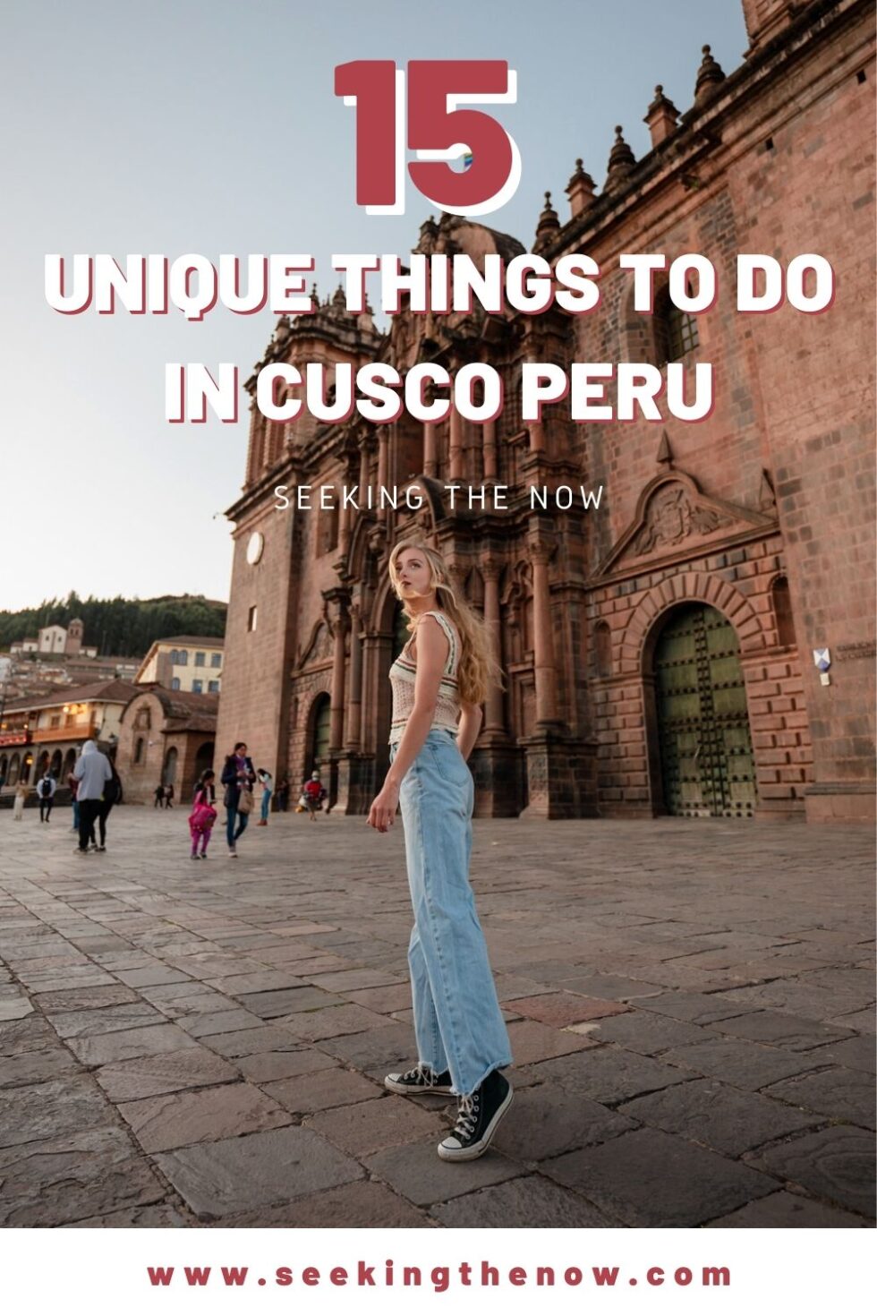 15 Unique Things To Do In Cusco, Peru - Seeking The Now